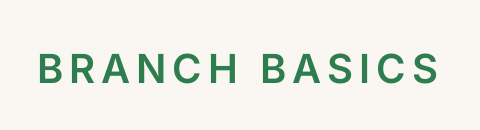 Branch Basics